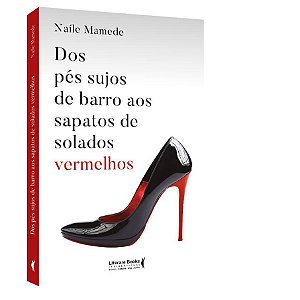 Livro Dos Pes Sujos Barro Aos Sapatos Solados Vermelhos - Mamede