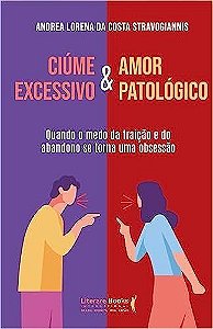 Livro Ciume Excessivo e Amor Patologico - Lorena