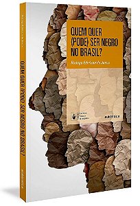 Livro Quem Quer (Pode) Ser Negro no Brasil? - Jesus - Autêntica