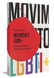 Livro Movimento Lgbti+ - Uma Breve História do Século Xix Aos Nossos Dias - Quinalha
