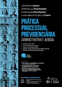 Livro Pratica Processual Previdenciaria: Administrativa e Judicial - Lazzari/kravchychy/c