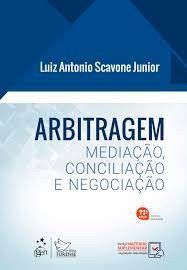 Livro Arbitragem: Mediação, Conciliação e Negociação  Scavone Junior
