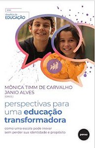 Livro Perspectivas para Uma Educacao Transformadora: Como Uma Escola Pode Inovar - Carvalho