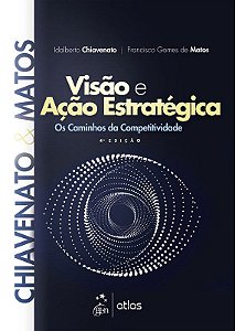 Livro Visao e Acao Estrategica: os Caminhos da Competividade - Chiavenato/matos