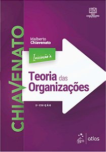 Livro Iniciação a Teoria das Organizações - Chiavenato - Atlas