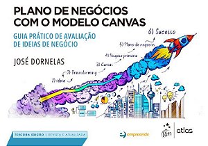 Livro Plano de Negocios com o Modelo Canvas: Guia Pratico de Avaliacao de Ideias - Dornelas