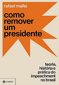 Livro Como Remover Um Presidente: Teoria, Historia e Pratica do Impeachment No br - Mafei