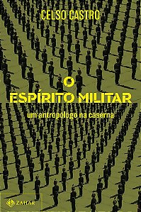Livro Espirito Militar, O: Um Antropologo Na Caserna - Castro