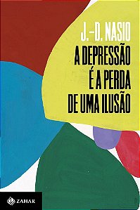 Livro Depressao e a Perda de Uma Ilusao, A - Nasio