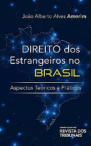 Livro Direito dos Estrangeiros No Brasil: Aspectos Teoricos e Praticos - Amorim