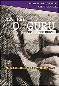 Livro Meu Pai, o Guru do Presidente: a Face Ainda Oculta de Olavo de Carvalho - Carvaho/bugalho
