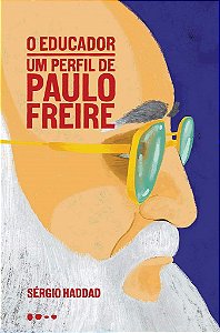 Livro O Educador: Um Perfil de Paulo Freire   Haddad