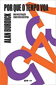 Livro Por Que o Tempo Voa: Uma Investigacao Sobretudo Cientifica - Burdick