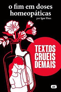 Livro Fim em Doses Homeopaticas, O: Textos Crueis Demais - Pires