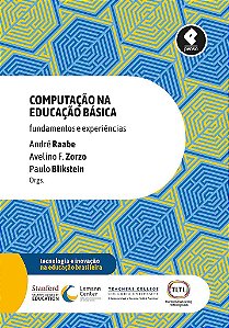 Livro Computacao Na Educacao Basica: Fundamentos e Experiencias - Raabe/ Zorzo/blikste