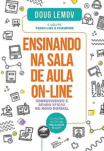 Livro Ensinando Na Sala de Aula On-line: Sobrevivendo e Sendo Eficaz No Novo Norm - Lemov