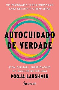 Livro Autocuidado de Verdade: Um Programa Transformador para Redefinir o Bem-esta - Lakshmin