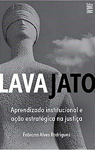 Livro Lava Jato: Aprendizado Institucional e Acao Estrategica Na Justica - Rodrigues