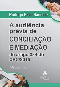 Livro Audiência Prévia de Conciliação e Mediação do Artigo 334 do Cpc/2015, A - Sanchez