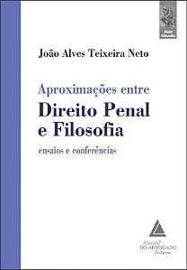 Livro Aproximações entre Direito Penal e Filosofia - Teixeira Neto - Liv do Advogado
