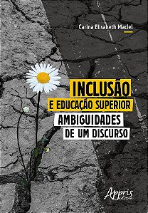 Livro Inclusao e Educacao Superior: Ambiguidades de Um Discurso - Maciel