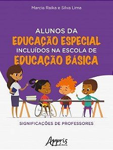 Livro Alunos da Educacao Especial Incluidos Na Escola de Educacao Basica: Signifi - Raika/lima