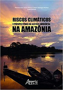 Livro Riscos Climaticos e Perspectivas da Gestao Ambiental Na Amazonia - Pereira/mariosa