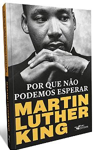 Livro Por Que Nao Podemos Esperar: Martin Luther King - King