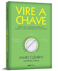 Livro Vire a Chave: Perca Peso, Previna Doencas, Aumente Sua Disposicao e Viva ma - Clement/loberg