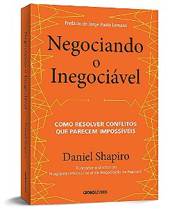 Livro Negociando o Inegociavel: Como Resolver Conflitos Que Parecem Impossiveis - Shapiro