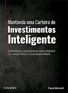 Livro Montando uma Carteira de Investimentos Inteligente - Boniatti - Novatec
