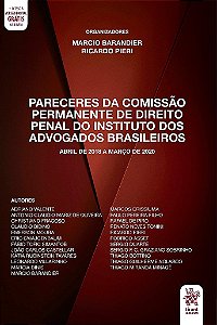 Livro Pareceres da Comissao Permanente de Direito Penal do Iab: Abril de 2018 a M - Barandier/pieri