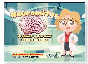 Livro Neuromitos – Verdades e mentiras sobre o cérebro - Paranhos - Wak
