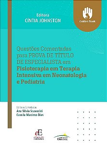 Livro Questões Comentadas para Prova de Título de Especialista em Fisioterapia em Terapia Intensiva em Pediatria e Neonatologia
