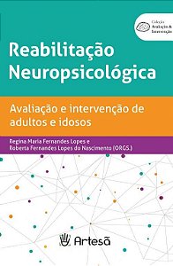 Livro Reabilitação Neuropsicológica: Avaliação e Intervenção de Adultos e Idosos - Lopes - Artesã