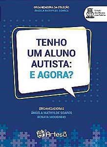 Livro Tenho Um Aluno Autista: e Agora - Soares/mousinho