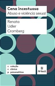 Livro Cena Incestuosa: Abuso e Violência Sexual - Comberg