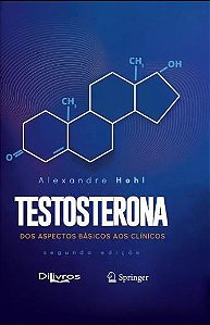 Livro Testosterona Dos Aspectos Básicos aos Clínicos Hohl