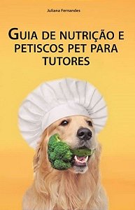 Livro Guia de Nutrição e Petiscos Pet para Tutores