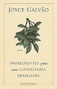 Livro Ingredientes para Uma Confeitaria Brasileira - Galvão - Companhia de Mesa