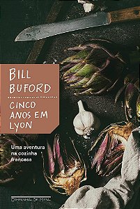 Livro Cinco Anos em Lyon: Uma Aventura Na Cozinha Francesa - Buford
