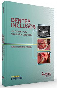 Livro Dentes Inclusos: Um Desafio ao Cirurgiao-dentista - Teixeira