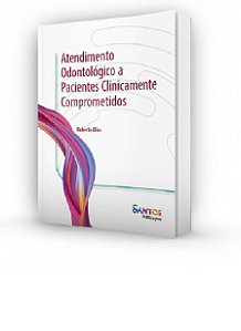 Livro Atendimento Odontológico a Pacientes Clinicamente Comprometidos