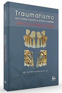 Livro Traumatismo em Dentes Decíduos e Permanentes - Amorim - Santos Pub