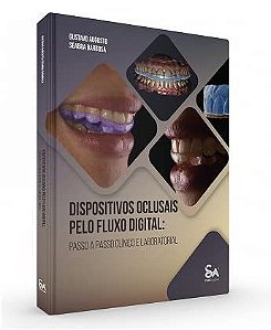 Livro Dispositivos Oclusais Pelo Fluxo Digital: Passo a Passo Clinico e Laboratório