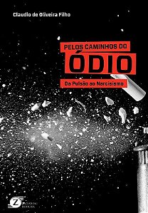 Livro Pelos Caminhos do Odio - da Pulsao ao Narcisismo - Oliveira Filho