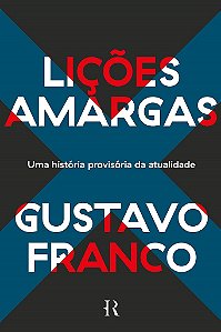 Livro Licoes Amargas: Uma Historia Provisoria da Atualidade - Franco