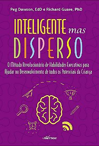 Livro Inteligente Mas Disperso: o Metodo Revolucionario de Habilidade Executivas - Dawson/guare
