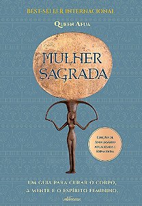 Livro Mulher Sagrada: Um Guia para Curar o Corpo, a Mente e o Espirito Feminino - Afua