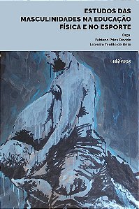 Livro Estudos das Masculinidades Na Educação Física e No Esporte